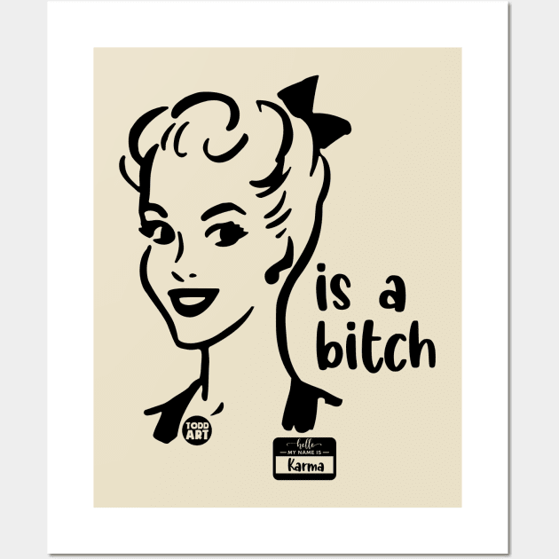 karma bitch Wall Art by toddgoldmanart